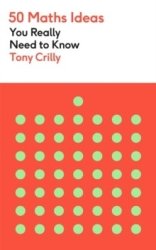 50 Maths Ideas You Really Need To Know - Tony Crilly Paperback