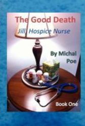 Jill - Hospice Nurse Book One - The Good Death paperback