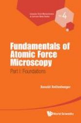 Fundamentals Of Atomic Force Microscopy : Part I: Foundations 4 - Lessons From Nanoscience: A Lecture Notes Series Paperback