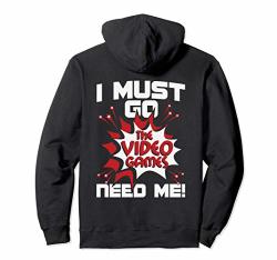 I Must Go The Video Games Need Me - Gamer Retro Gaming Funny Pullover Hoodie