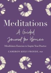 Meditations: A Guided Journal For Women - Cameron Kiely Froude Paperback