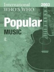 International Who& 39 S Who In Popular Music 2003 Hardcover 5TH New Edition