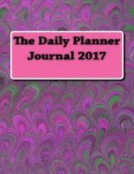The Daily Planner Journal 2017 Paperback