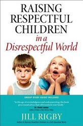 Raising Respectful Children In A Disrespectful World