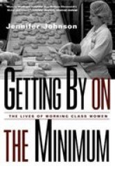 Getting By on the Minimum: The Lives of Working Class Women