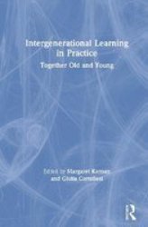 Intergenerational Learning In Practice - Together Old And Young Hardcover