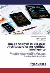 Image Analysis In Big Data Architecture Using Artificial Intelligence: Compression And Analysis Of Biomedical Image Based On Machine Learning And Orthogonal Transforms With Application