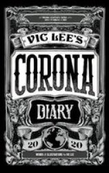 Vic Lee& 39 S Corona Diary - A Personal Illustrated Journal Of The COVID-19 Pandemic Of 2020 Hardcover