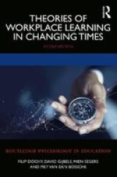 Theories Of Workplace Learning In Changing Times Paperback 2ND New Edition