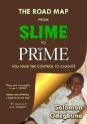 The Road Map From Slime To Prime - You Have The Control To Change Paperback