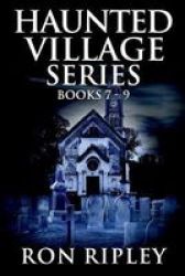 Haunted Village Series Books 7 - 9 - Supernatural Horror With Scary Ghosts & Haunted Houses Paperback