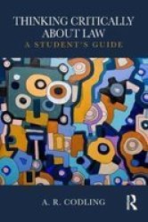 Thinking Critically About Law - A Student& 39 S Guide Paperback