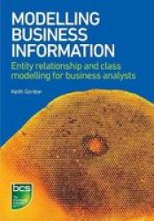 Modelling Business Information - Entity Relationship And Class Modelling For Business Analysts Paperback