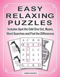 Easy Relaxing Puzzles: Includes Spot The Odd One Out Mazes Word Searches And Find The Differences