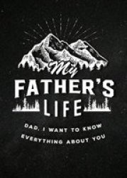 My Father& 39 S Life - Second Edition Volume 27 - Dad I Want To Know Everything About You Paperback Second Edition