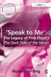 & 39 Speak To Me& 39 : The Legacy Of Pink Floyd& 39 S The Dark Side Of The Moon Hardcover