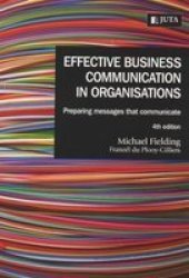 Effective Business Communication In Organisations - Preparing Messages That Communicate paperback 4th Edition