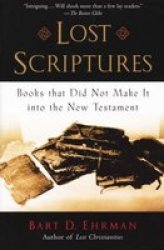 Lost Scriptures: Books that Did Not Make It into the New Testament