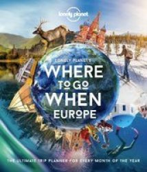 Lonely Planet& 39 S Where To Go When Europe Hardcover