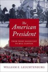 The American President - From Teddy Roosevelt To Bill Clinton Hardcover