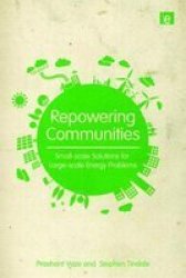 Repowering Communities - Small-scale Solutions For Large-scale Energy Problems Hardcover