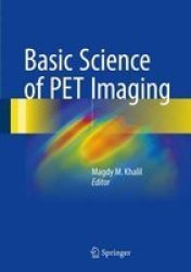 Basic Science Of Pet Imaging 2017 Hardcover 1ST Ed. 2017