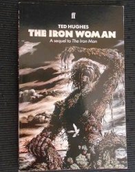 The Iron Woman A Sequel To The Iron Man By Ted Hughes