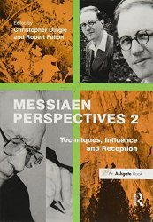 Messiaen Perspectives 2: Techniques Influence And Reception