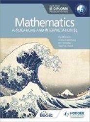 Mathematics For The Ib Diploma: Applications And Interpretation Sl