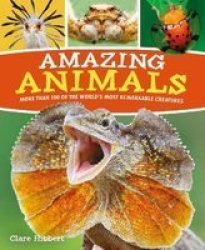 Amazing Animals - More Than 100 Of The World& 39 S Most Remarkable Creatures Paperback