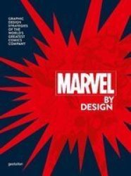 Marvel By Design - Graphic Design Strategies Of The World& 39 S Greatest Comics Company Hardcover