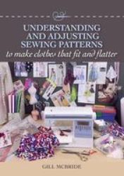 Understanding And Adjusting Sewing Patterns - To Make Clothes That Fit And Flatter Paperback