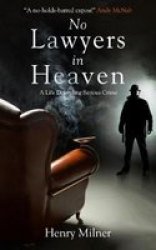 No Lawyers In Heaven - A Life Defending Serious Crime Hardcover