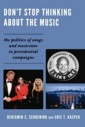 STOP Don't Thinking About The Music: The Politics Of Songs And Musicians In Presidential Campaigns