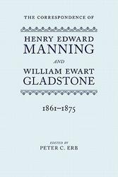 The Correspondence of Henry Edward Manning and William Ewart Gladstone: The Complete Correspondence 1833-1891