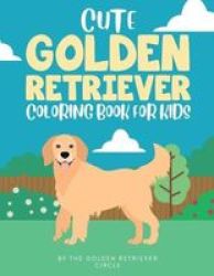 Cute Golden Retriever Coloring Book For Kids Paperback