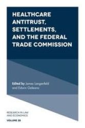 Healthcare Antitrust Settlements And The Federal Trade Commission Hardcover