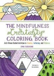The Mindfulness Creativity Coloring Book - Anti-stress Guided Activities In Drawing Lettering And Patterns Paperback