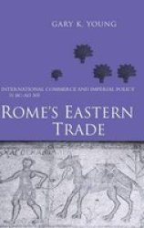 Rome's Eastern Trade - International Commerce and Imperial Policy 31 BC - AD 305