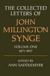 The Collected Letters Of John Millington Synge Volume I: 1871-1907 Hardcover
