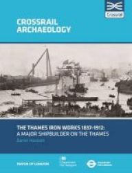 The Thames Iron Works 1837-1912 - A Major Shipbuilder On The Thames Paperback