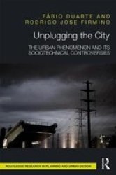 Unplugging The City - The Urban Phenomenon And Its Sociotechnical Controversies Hardcover
