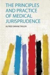 The Principles And Practice Of Medical Jurisprudence Paperback
