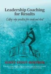 Leadership Coaching For Results - Cutting Edge Practices For Coach And Client Paperback