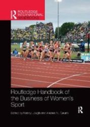 Routledge Handbook Of The Business Of Women& 39 S Sport Paperback