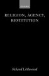 Religion, Agency, Restitution - The Wilde Lectures in Natural Religion 1999